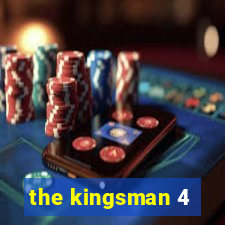 the kingsman 4